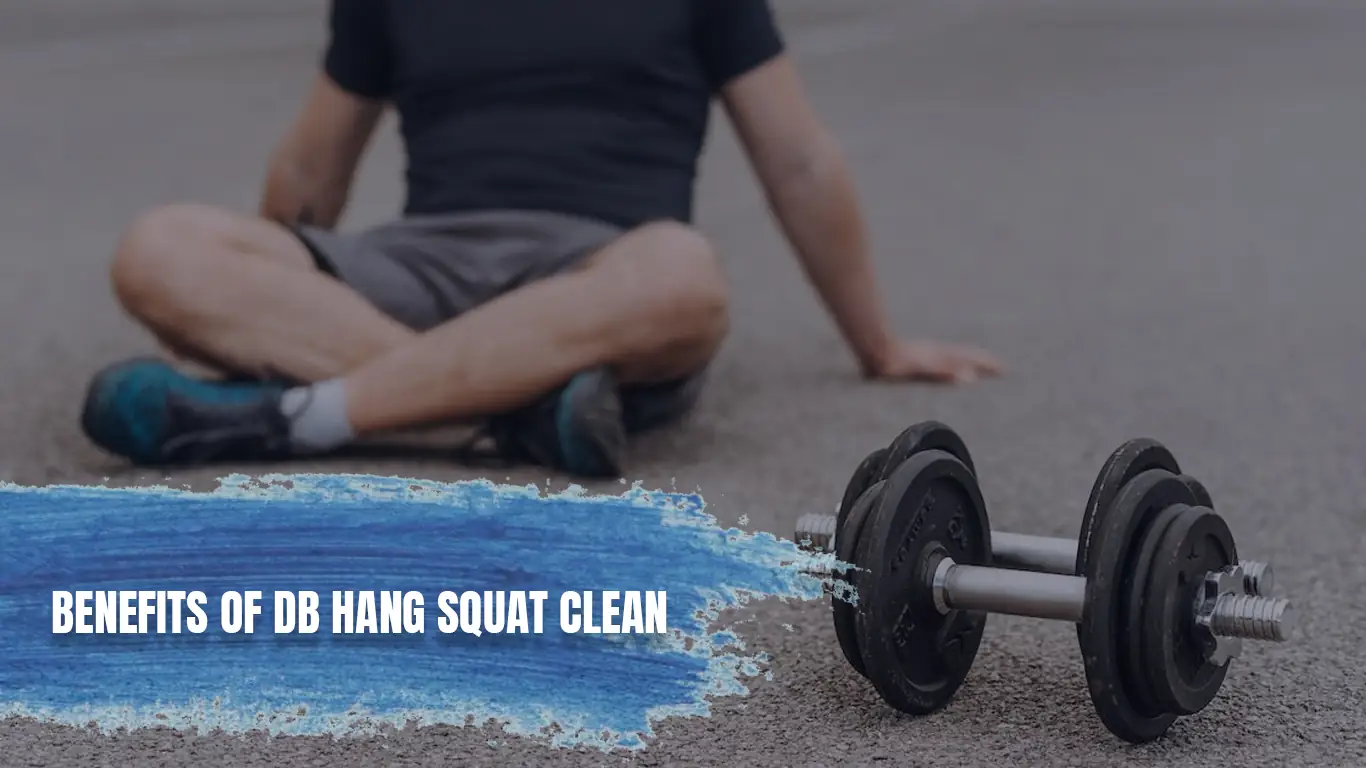 Benefits of DB Hang Squat Clean